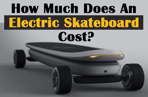 How Much Does An Electric Skateboard Cost? In 2023