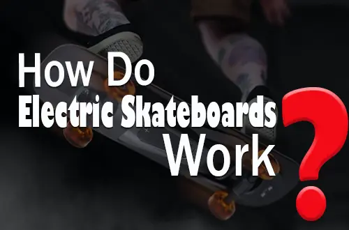 How Do Electric Skateboards Work