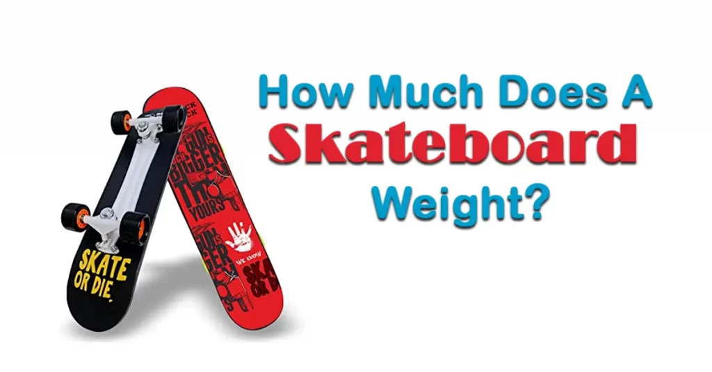 how much does a skateboard weig