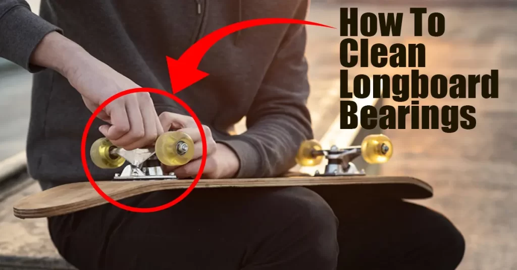 How To Clean Longboard Bearings