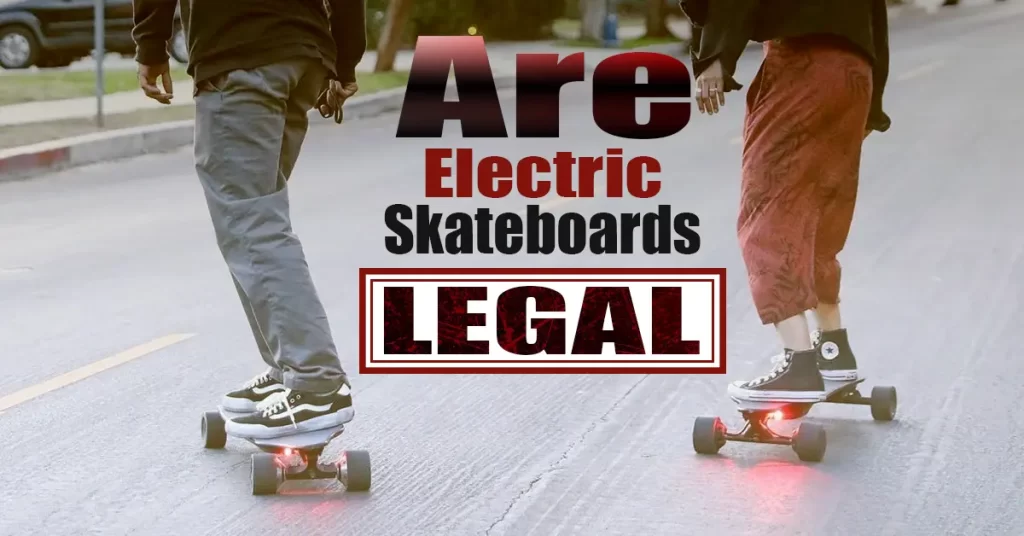 are electric skateboard legal