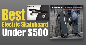 best-electric-skateboard-under-$500