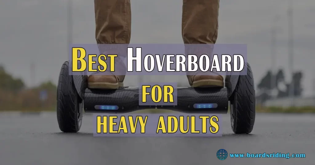 best-hoverboard-for-heavy-adult -for-all-time |Top 10 Buying Guides |