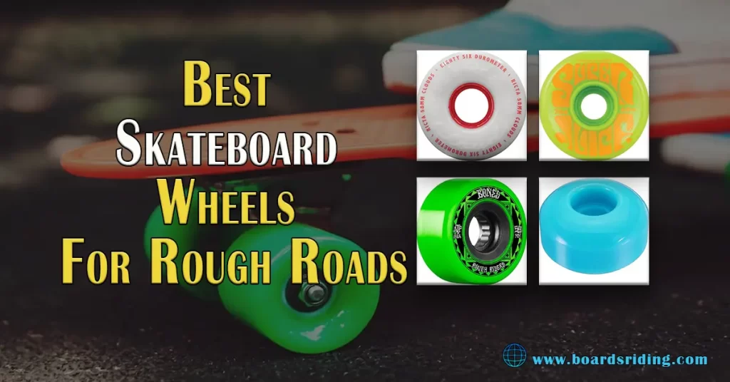 Best-Skateboard-Wheels-For-Rough-Roads