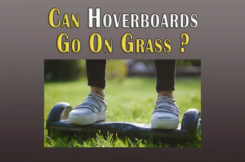 Can HoverBoards Go On Grass And Gravel?